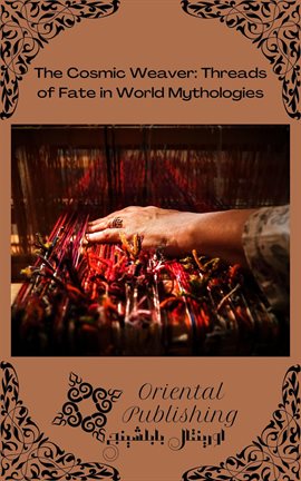 Cover image for The Cosmic Weaver Threads of Fate in World Mythologies