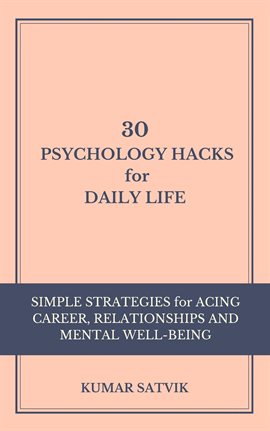 Imagen de portada para 30 Psychology Hacks for Daily Life: Simple Strategies for Improving Career, Relationships, and Me
