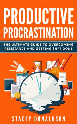 Imagen de portada para Productive Procrastination: The Ultimate Guide to Overcoming Resistance and Getting Sh*t Done