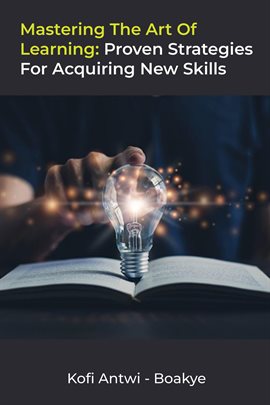 Imagen de portada para Mastering the Art of Learning: Proven Strategies for Acquiring New Skills