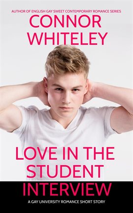 Cover image for Love in the Student Interview: A Gay University Romance Short Story