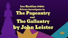 Cover image for Lee Hacklyn 1980S Private Investigator in the Pageantry and the Gallantry