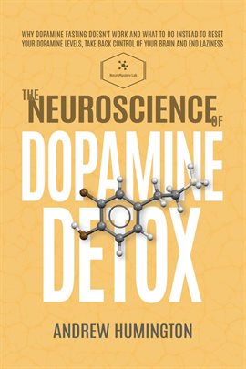 Cover image for The Neuroscience of Dopamine Detox