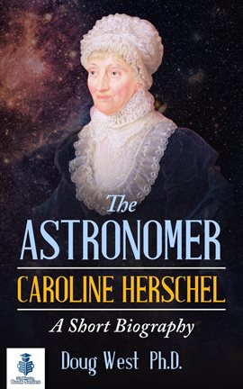 Cover image for The Astronomer Caroline Herschel: A Short Biography