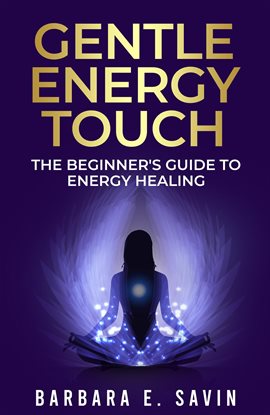 Cover image for Gentle Energy Touch: The Beginner's Guide to Energy Healing