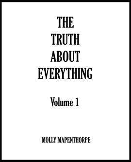 Cover image for The Truth About Everything: Volume 1