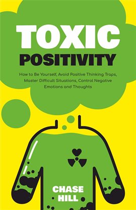 Imagen de portada para Toxic Positivity: How to Be Yourself, Avoid Positive Thinking Traps, Master Difficult Situations, Co