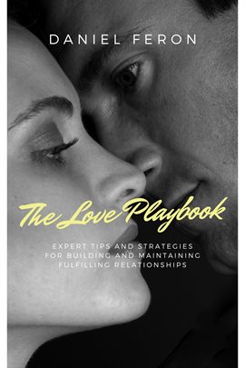 Imagen de portada para The Love Playbook: Expert Tips and Strategies for Building and Maintaining Fulfilling Relationships