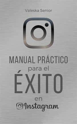 Manual práctico para el éxito en Instagram.