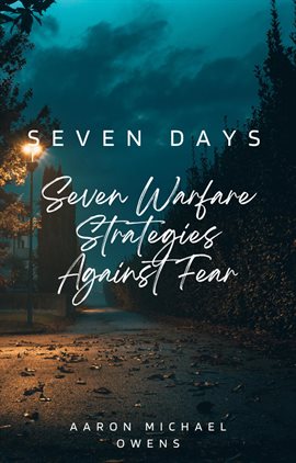 Cover image for Seven Days: Seven Warfare Strategies Against Fear