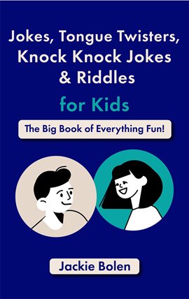 Cover image for Jokes, Tongue Twisters, Knock Knock Jokes & Riddles for Kids: The Big Book of Everything Fun!