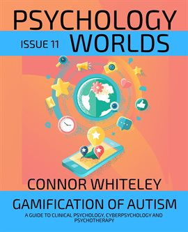 Imagen de portada para Issue 11: Gamification of Autism: A Guide to Clinical Psychology, Cyberpsychology and Psychotherapy