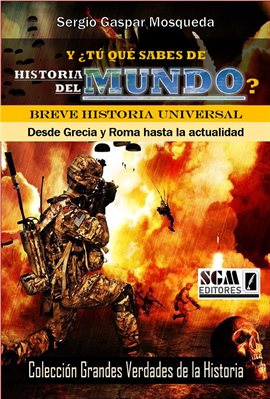 Cover image for Y ¿Tú Qué Sabes De Historia Del Mundo? Breve Historia Universal. Desde Grecia Y Roma Hasta La Act...