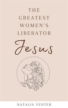 Cover image for The Greatest Women's Liberator Jesus