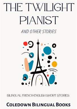 Cover image for The Twilight Pianist and Other Stories: Bilingual French-English Short Stories