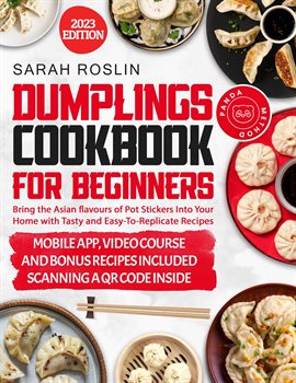 Cover image for Dumplings Cookbook for Beginners: Bring the Asian Flavors of Pot Stickers Into Your Home With Tasty