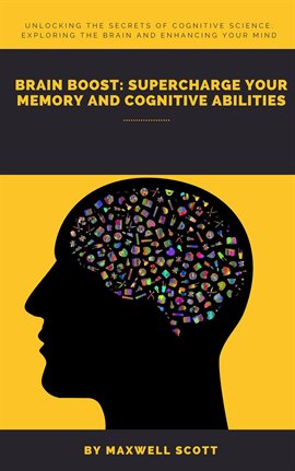 Cover image for Brain Boost: Supercharge Your Memory and Cognitive Abilities