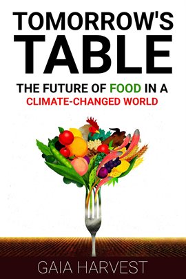 Cover image for Tomorrows Table - The Future of Food in a Climate-Channged World