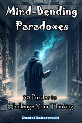 Cover image for Mind-Bending Paradoxes: 30 Puzzles to Challenge Your Thinking