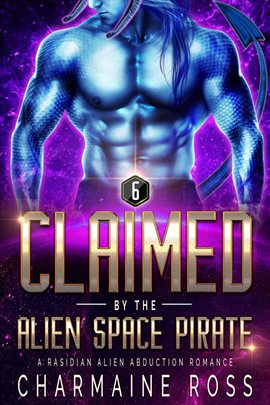 Cover image for Claimed by the Alien Space Pirate: A Rasidian Alien Warrior SciFi Romance