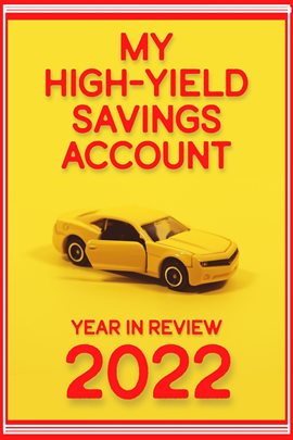 Cover image for My High-Yield Savings Account: Year in Review 2022