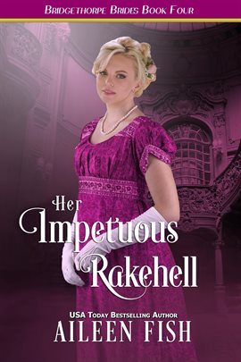 Cover image for Her Impetuous Rakehell