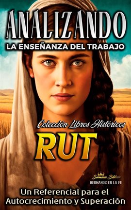 Cover image for Analizando la Enseñanza del Trabajo en Rut: Un Referencial para el Autocrecimiento y Superación