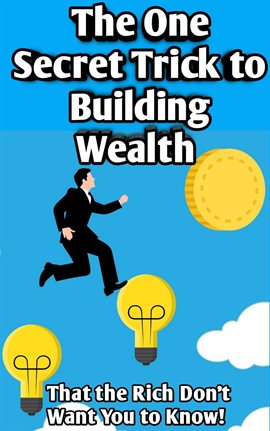 Cover image for The One Secret Trick to Building Wealth That the Rich Don't Want You to Know