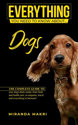 Imagen de portada para Everything (You Need to Know About...) Dogs!
