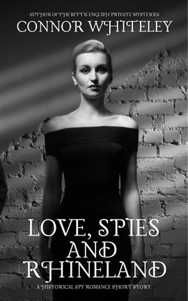 Cover image for Love, Spies and Rhineland: A Historical Spy Romance Short Story