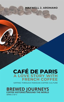 Cover image for Café de Paris: A Love Story with French Coffee: Sipping Through Parisian Coffee Culture