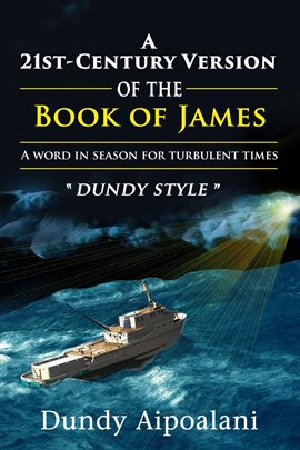 Cover image for A 21st-Century Book Version of the Book of James: A Word in Season for Turbulent Times. "Dundy Style