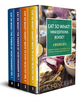 Cover image for Eat So What! Mini Editions Collection: 4 Books in 1  Eat So What! Smart Ways to Stay Healthy Volu...