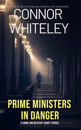 Cover image for Prime Ministers in Danger: 5 Crime and Mystery Short Stories