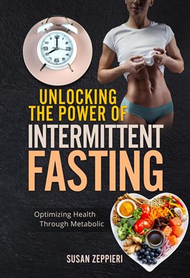 Cover image for Unlocking the Power of Intermittent Fasting: timizing Health Through Metabolic Flexibility