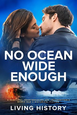 Cover image for No Ocean Wide Enough: A Beautiful, Heartbreaking and Unforgettable World War 2 Historical Fiction