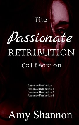 Cover image for The Complete Passionate Retribution Series