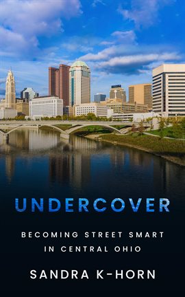 Cover image for Undercover Becoming Street Smart in Central Ohio