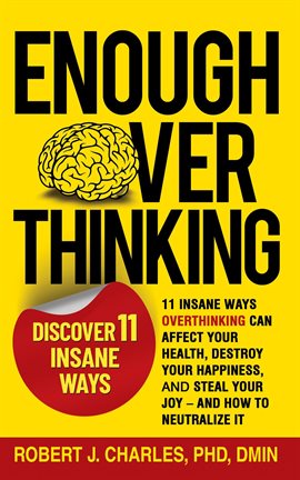Imagen de portada para Enough Overthinking: 11 Insane Ways Overthinking Can Affect Your Health, Destroy Your Happiness,