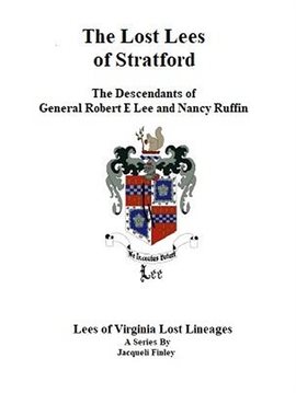 Cover image for The Lost Lees of Stratford the Descendants of General Robert E Lee and Nancy Ruffin