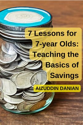 Cover image for 7 Lessons for 7-Year Olds: Teaching the Basics of Savings