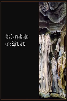 Cover image for De la Oscuridad a la Luz con el Espíritu Santo