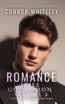 Cover image for Romance Spies Collection, Volume 2: 5 Gay Spy Romantic Suspense Short Stories