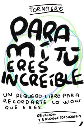 Cover image for Para mi eres increible - Torna Gris