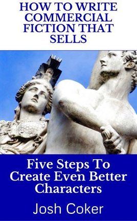 Imagen de portada para How to Write Commercial Fiction That Sells: Five Steps to Create Even Better Characters