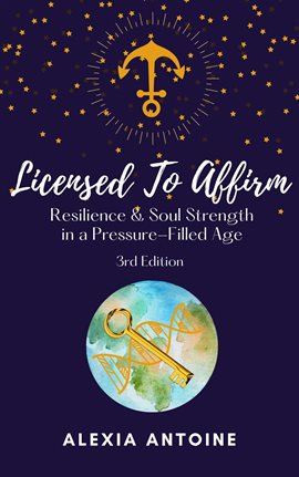 Cover image for Licensed to Affirm: Resilience & Soul Strength in a Pressure-Filled Age