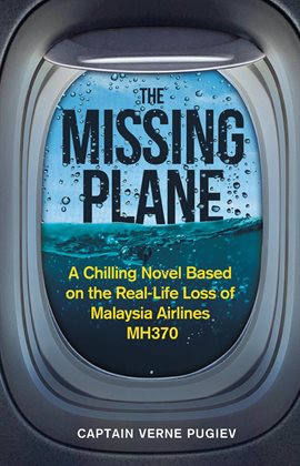 Imagen de portada para The Missing Plane: A Chilling Novel Based on the Real-Life Loss of Malaysia Airlines MH370