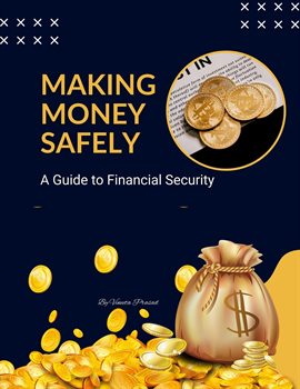 Cover image for Making Money Safely: A Guide to Financial Security
