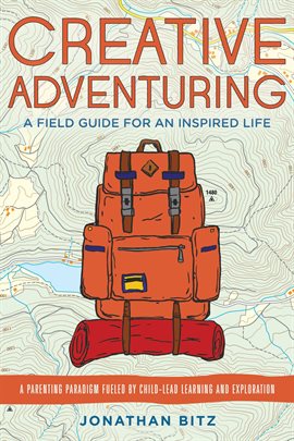 Cover image for Creative Adventuring: A Field Guide for an Inspired Life