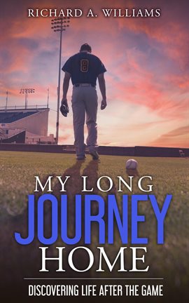 Cover image for My Long Journey Home: Discovering Life After the Game